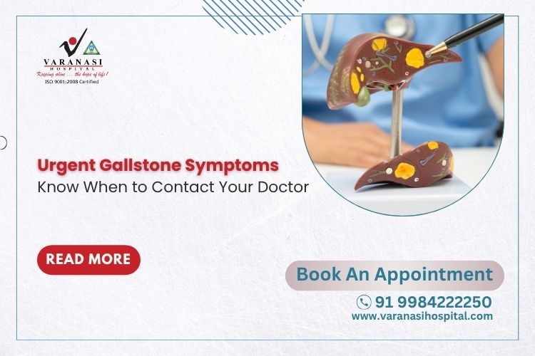Urgent Gallstone Symptoms: Know When to Contact Your Doctor